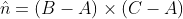 \hat{n}=(B-A)\times(C-A)