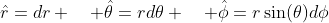 \hat{r}=dr \quad \hat{\theta}=rd\theta \quad \hat{\phi}=r\sin(\theta)d\phi