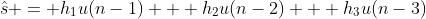\hat{s} = h_1u(n-1) + h_2u(n-2) + h_3u(n-3)