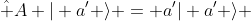 \hat A | a' \rangle = a'| a' \rangle 