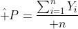\hat P={\sum_{i=1}^nY_i\over n}