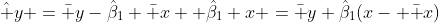 \hat y =\bar y-\hat\beta_1 \bar x +\hat\beta_1 x =\bar y+\hat\beta_1(x- \bar x)