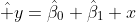 \hat y=\hat\beta_0+\hat\beta_1 x