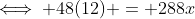 \iff 48(12) = 288x