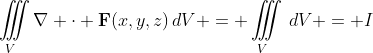 \iiint\limits_{V}\nabla \cdot \mathbf{F}(x,y,z)\,dV = \iiint\limits_{V}\,dV = I