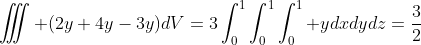 \iiint (2y+4y-3y)dV=3\int_{0}^{1}\int_{0}^{1}\int_{0}^{1} ydxdydz=\frac{3}{2}