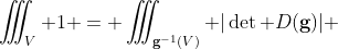 \iiint_V 1 = \iiint_{\bold{g}^{-1}(V)} |\det D(\bold{g})| 