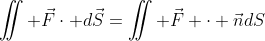 \iint \vec{F}\cdot d\vec{S}=\iint \vec{F} \cdot \vec{n}dS