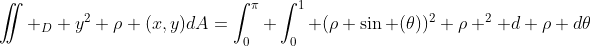 \iint _D y^2 \rho (x,y)dA=\int_0^{\pi} \int_0^{1} (\rho \sin (\theta))^2 \rho ^2 d \rho d\theta