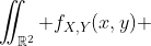 \iint_{\mathbb{R}^2} f_{X,Y}(x,y) ~dxdy=1