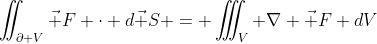 \iint_{\partial V}\vec F \cdot d\vec S = \iiint_V \nabla \vec F dV