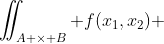 \iint_{A \times B} f(x_1,x_2) ~dx_1dx_2=1