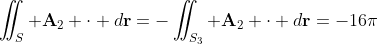 \iint_{S} \textbf{A}_2 \cdot d\textbf{r}=-\iint_{S_3} \textbf{A}_2 \cdot d\textbf{r}=-16\pi