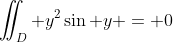 \iint_D y^2\sin y = 0