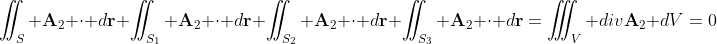 \iint_S \textbf{A}_2 \cdot d\textbf{r}+\iint_{S_1} \textbf{A}_2 \cdot d\textbf{r}+\iint_{S_2} \textbf{A}_2 \cdot d\textbf{r}+\iint_{S_3} \textbf{A}_2 \cdot d\textbf{r}=\iiint_V div\textbf{A}_2 dV=0