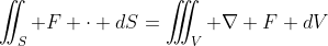 \iint_S F \cdot dS=\iiint_V \nabla F dV