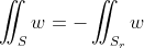 \iint_Sw=-\iint_{S_r}w