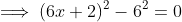 \implies(6x+2)^2-6^2=0