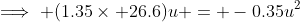 \implies (1.35\times 26.6)u = -0.35u^2