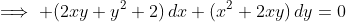 \implies (2xy+y^2+2)\,dx+(x^2+2xy)\,dy=0