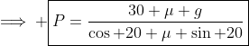 \implies \boxed{P=\frac{30 \mu g}{\cos 20+\mu \sin 20}}