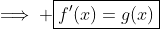\implies \boxed{f'(x)=g(x)}