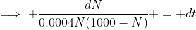 \implies \frac{dN}{0.0004N(1000-N)} = dt