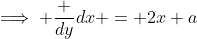 \implies \frac {dy}{dx} = 2x+a
