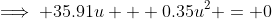 \implies 35.91u + 0.35u^2 = 0