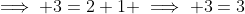 \implies 3=2+1 \implies 3=3