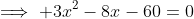 \implies 3x^2-8x-60=0