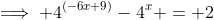 \implies 4^{(-6x+9)}-4^x = 2