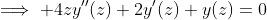 \implies 4zy''(z)+2y'(z)+y(z)=0