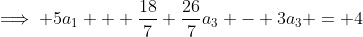 \implies 5a_1 + \frac{18}{7}+\frac{26}{7}a_3 - 3a_3 = 4