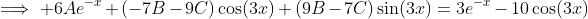 \implies 6Ae^{-x}+(-7B-9C)\cos(3x)+(9B-7C)\sin(3x)=3e^{-x}-10\cos(3x)