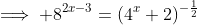 \implies 8^{2x-3}=(4^x+2)^{-\frac{1}{2}}