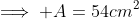 \implies A=54cm^2