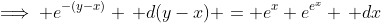 \implies e^{-(y-x)} \, d(y-x) = e^x e^{e^x} \, dx