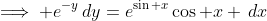 \implies e^{-y}\,dy=e^{\sin x}\cos x \,dx