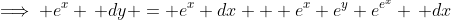 \implies e^x \, dy = e^x dx + e^x e^y e^{e^x} \, dx