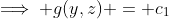 \implies g(y,z) = c_1