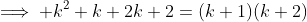 \implies k^2+k+2k+2=(k+1)(k+2)
