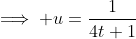 \implies u=\frac{1}{4t+1}