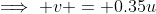 \implies v = 0.35u