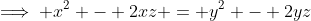 \implies x^2 - 2xz = y^2 - 2yz