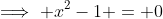 \implies x^2-1 = 0