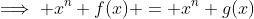 \implies x^n f(x) = x^n g(x)