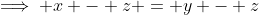 \implies x - z = y - z