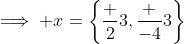 \implies x=\left\{\frac 2{3},\frac {-4}{3}\right\}