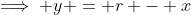 \implies y = r - x